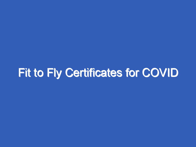 Fit to Fly Certificates for COVID