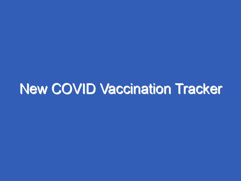 New COVID Vaccination Tracker