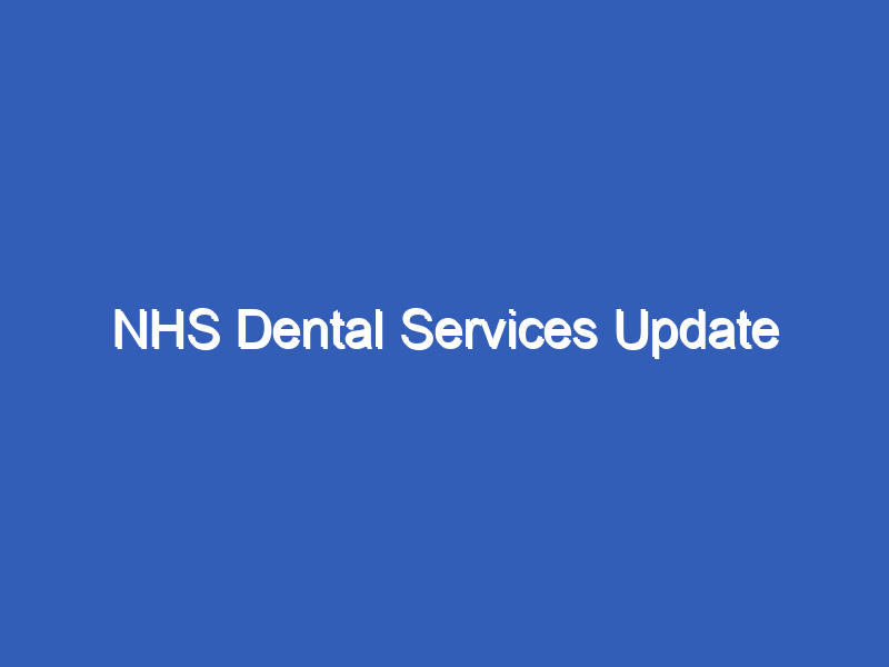 NHS Dental Services Update