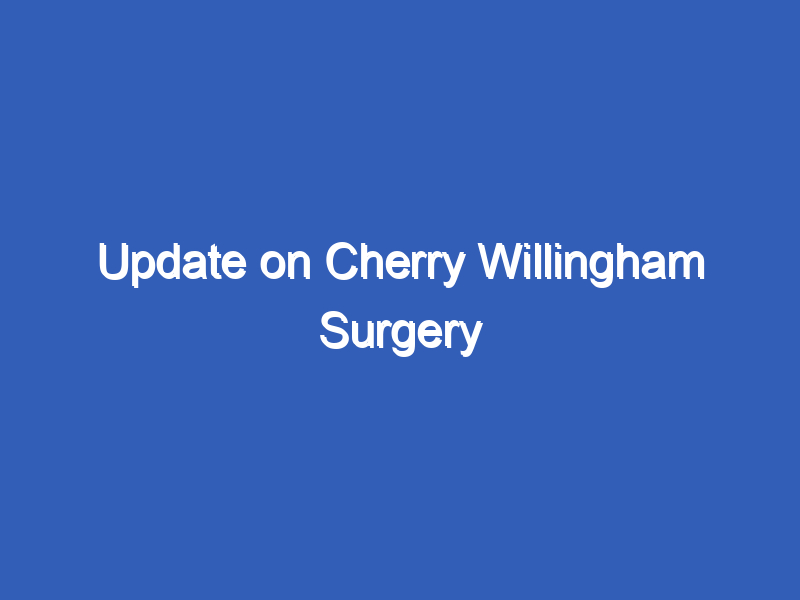 Update on Cherry Willingham Surgery