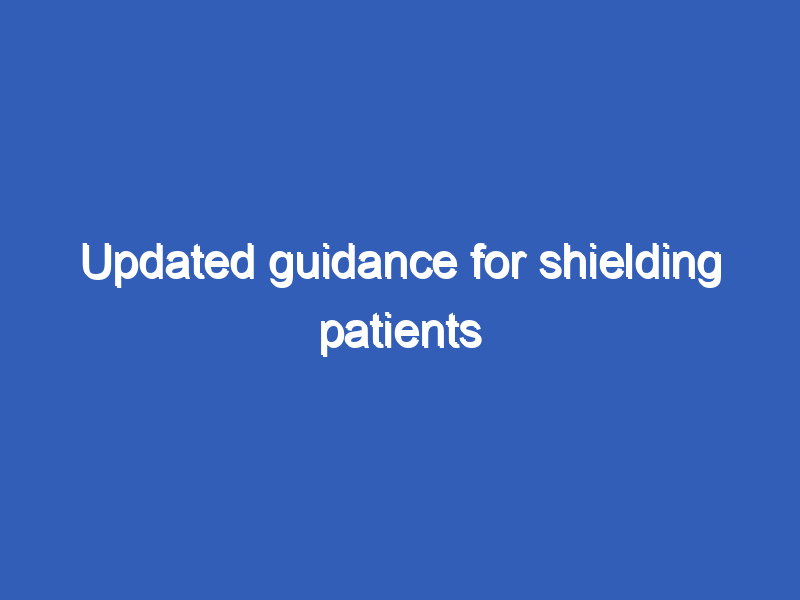 Updated guidance for shielding patients