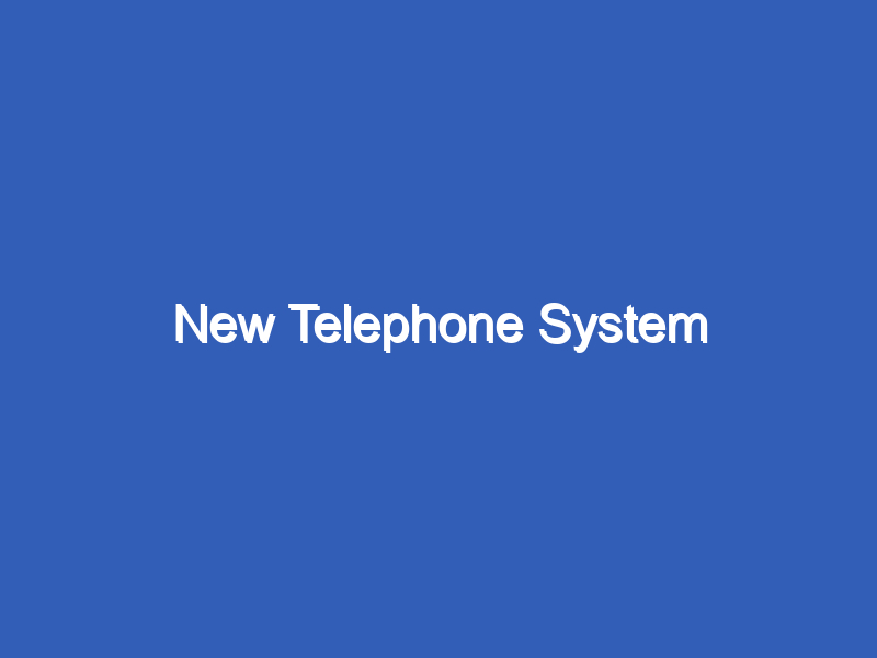 New Telephone System