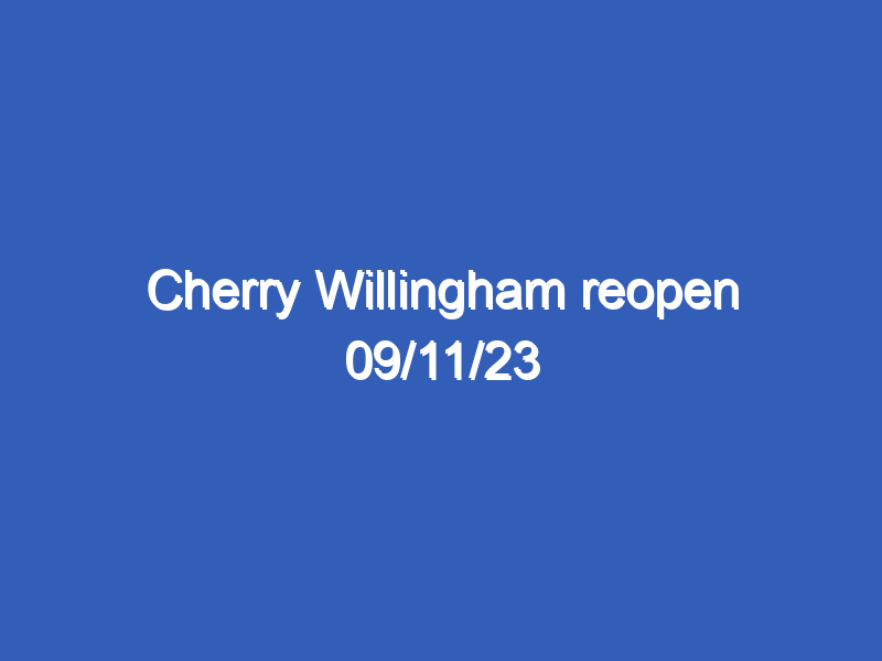 Cherry Willingham reopen 09/11/23