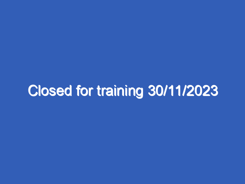 Closed for training 30/11/2023