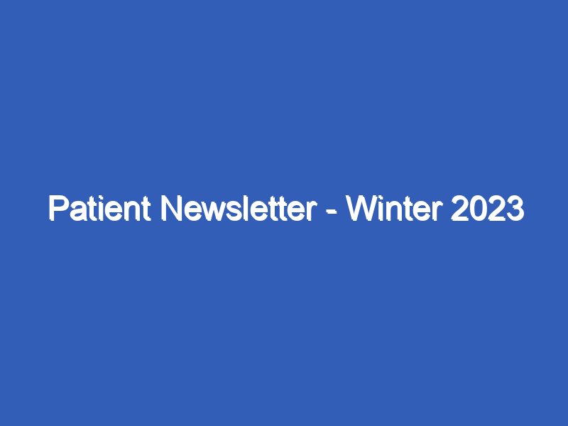 Patient Newsletter - Winter 2023