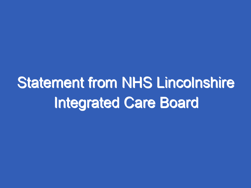 Statement from NHS Lincolnshire Integrated Care Board