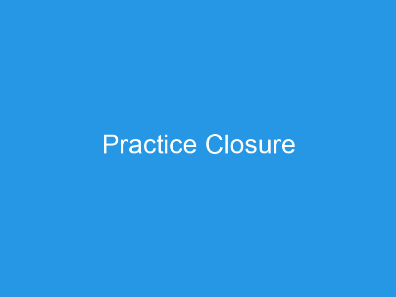 Practice Closure