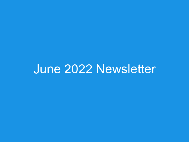 June 2022 Newsletter