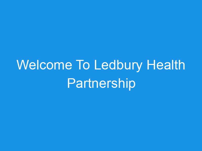 Welcome To Ledbury Health Partnership