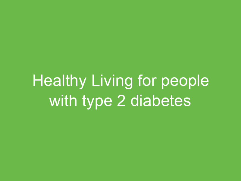 Healthy Living for people with type 2 diabetes