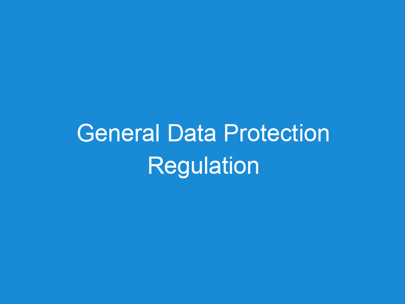 General Data Protection Regulation