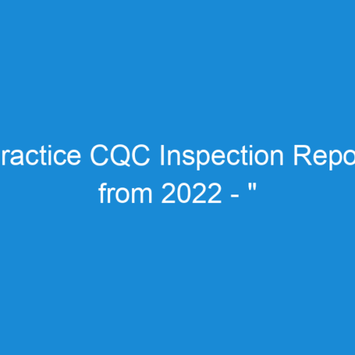 Practice CQC Inspection Report from 2022 - " Outstanding" GP Practice