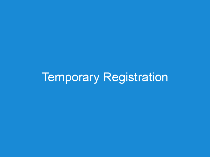 Temporary Registration