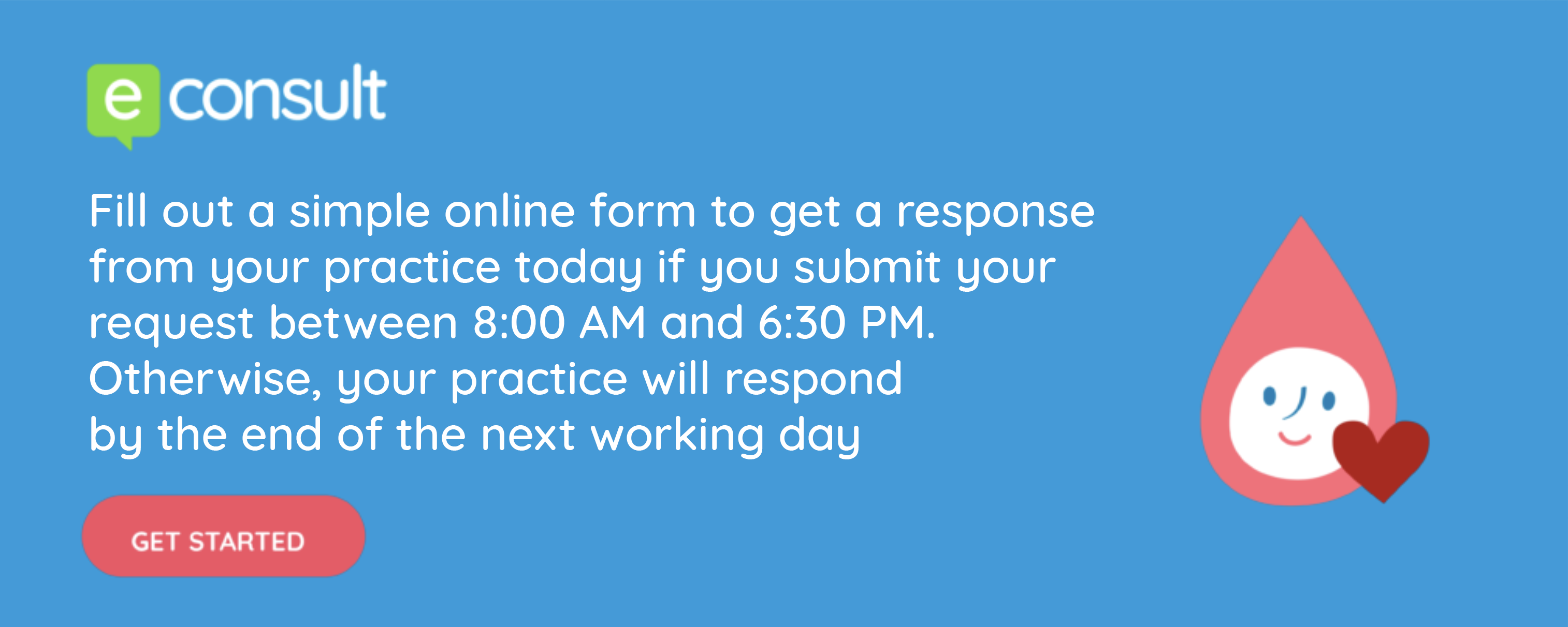 eConsult online consultation banner. Text reads "Fill out a simple online form to get a response from your practice today if you submit your request between 8:00 AM and 6:30 PM. Otherwise, your practice will respond by the end of the next working day" Text in pink background reads "Get Started". eConsult logo and illustrated image is visible.